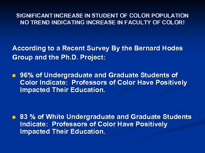 SIGNIFICANT INCREASE IN STUDENT OF COLOR POPULATION NO TREND INDICATING INCREASE IN FACULTY OF