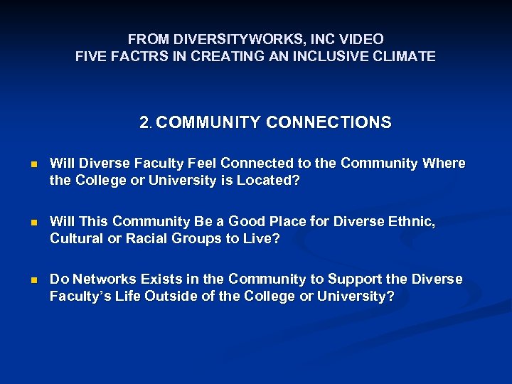 FROM DIVERSITYWORKS, INC VIDEO FIVE FACTRS IN CREATING AN INCLUSIVE CLIMATE 2. COMMUNITY CONNECTIONS