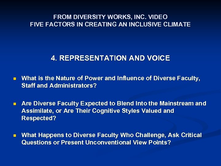 FROM DIVERSITY WORKS, INC. VIDEO FIVE FACTORS IN CREATING AN INCLUSIVE CLIMATE 4. REPRESENTATION