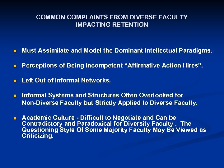 COMMON COMPLAINTS FROM DIVERSE FACULTY IMPACTING RETENTION n Must Assimilate and Model the Dominant