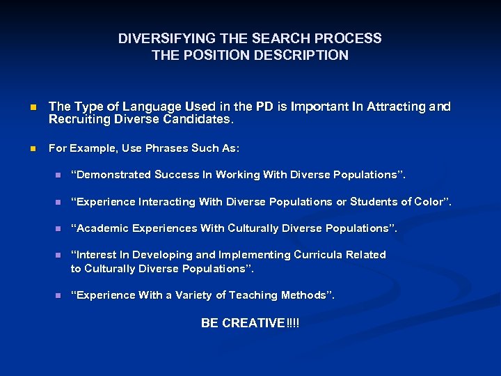 DIVERSIFYING THE SEARCH PROCESS THE POSITION DESCRIPTION n The Type of Language Used in