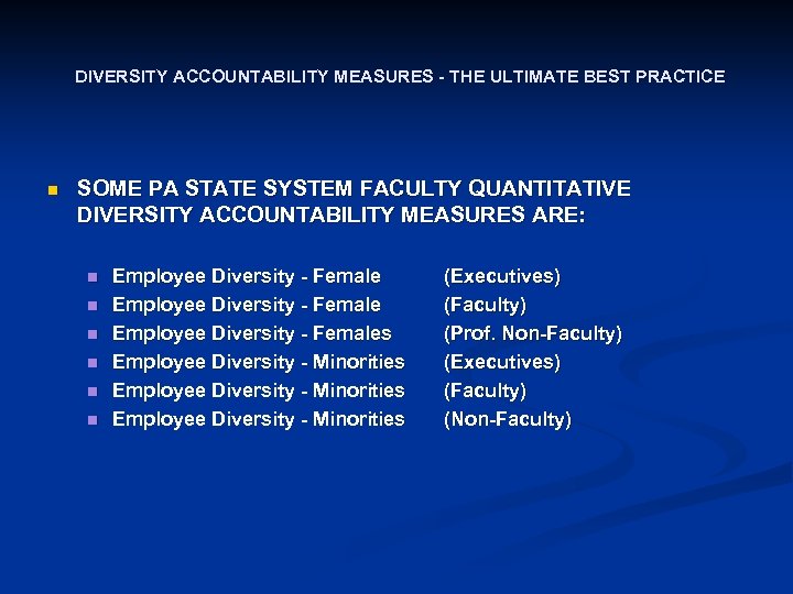 DIVERSITY ACCOUNTABILITY MEASURES - THE ULTIMATE BEST PRACTICE n SOME PA STATE SYSTEM FACULTY