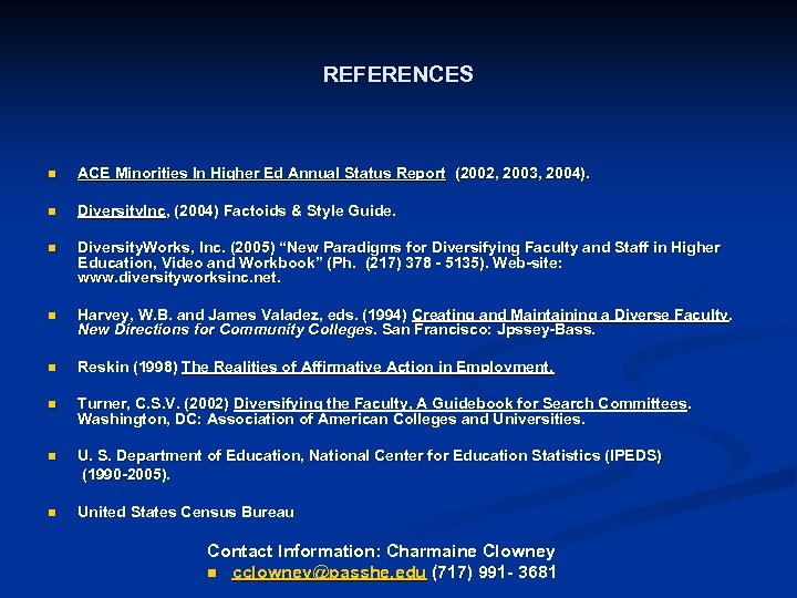 REFERENCES n ACE Minorities In Higher Ed Annual Status Report (2002, 2003, 2004). n