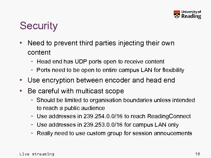 Security • Need to prevent third parties injecting their own content – Head end