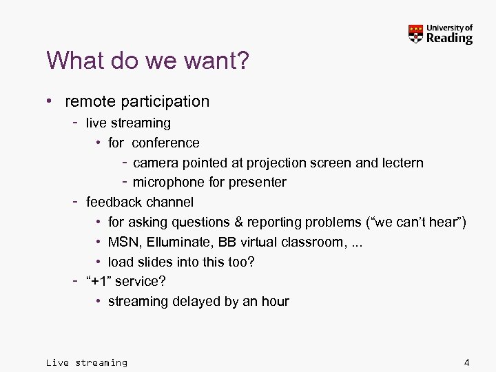 What do we want? • remote participation – live streaming • for conference –