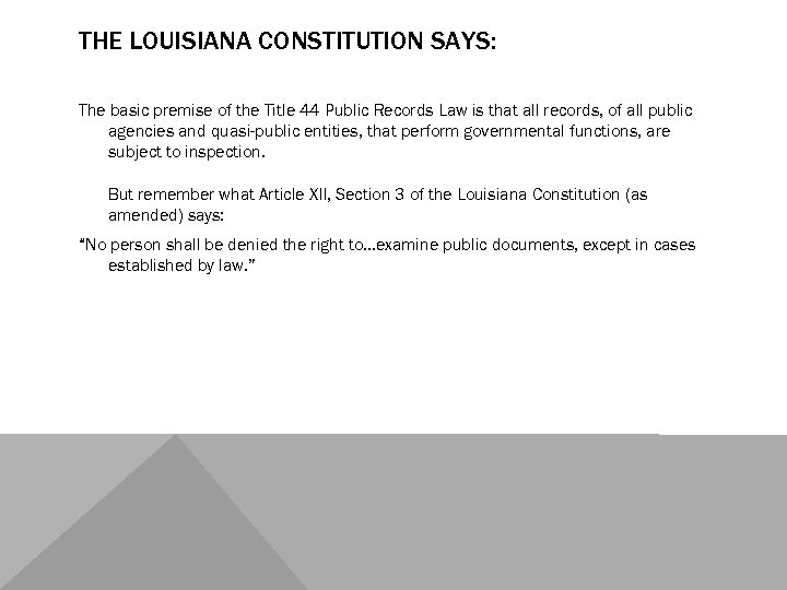 THE LOUISIANA CONSTITUTION SAYS: The basic premise of the Title 44 Public Records Law