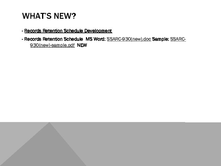 WHAT’S NEW? - Records Retention Schedule Development - Records Retention Schedule MS Word: SSARC-930(new).