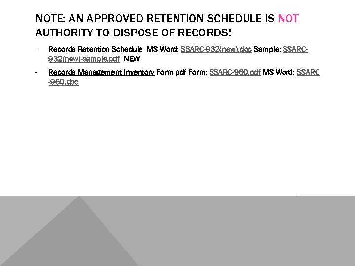 NOTE: AN APPROVED RETENTION SCHEDULE IS NOT AUTHORITY TO DISPOSE OF RECORDS! - Records