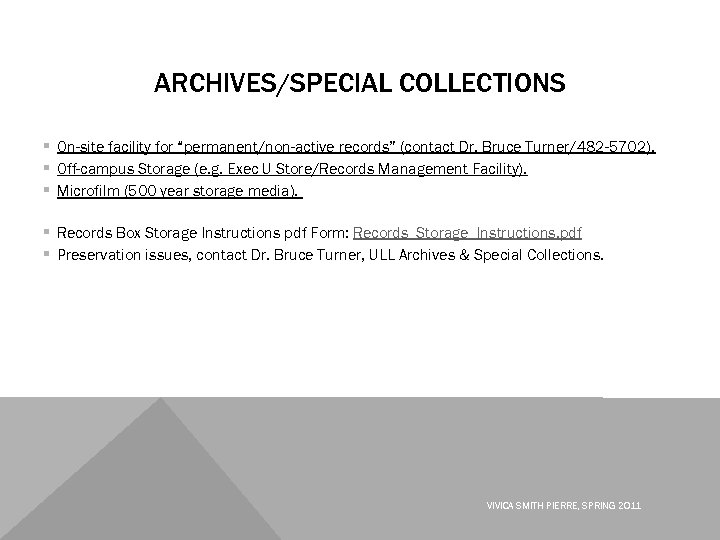 ARCHIVES/SPECIAL COLLECTIONS § On-site facility for “permanent/non-active records” (contact Dr. Bruce Turner/482 -5702). §