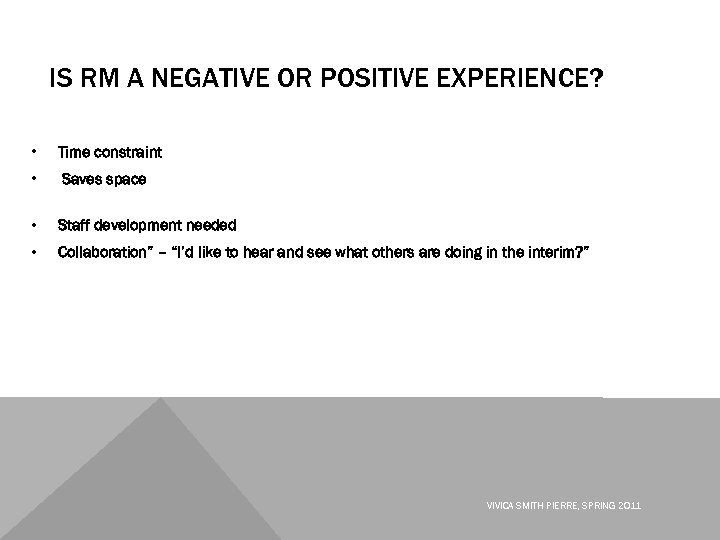 IS RM A NEGATIVE OR POSITIVE EXPERIENCE? • Time constraint • Saves space •
