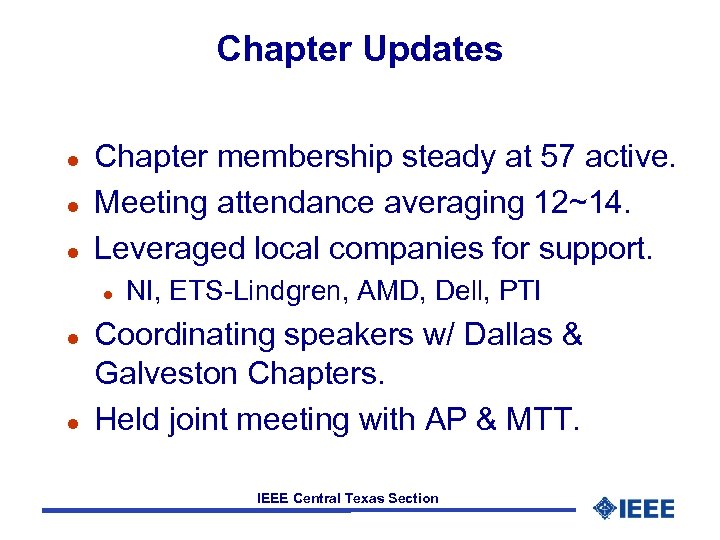 Chapter Updates l l l Chapter membership steady at 57 active. Meeting attendance averaging