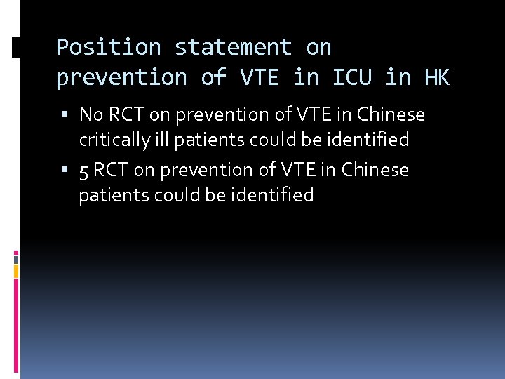 Position statement on prevention of VTE in ICU in HK No RCT on prevention