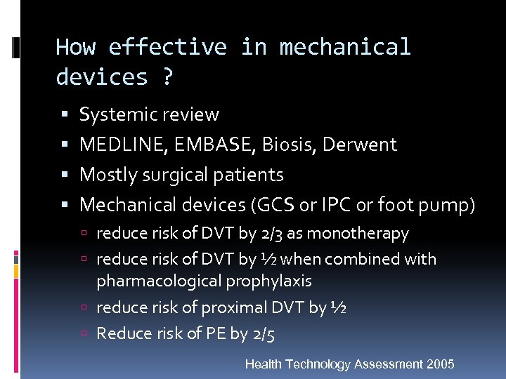 How effective in mechanical devices ? Systemic review MEDLINE, EMBASE, Biosis, Derwent Mostly surgical