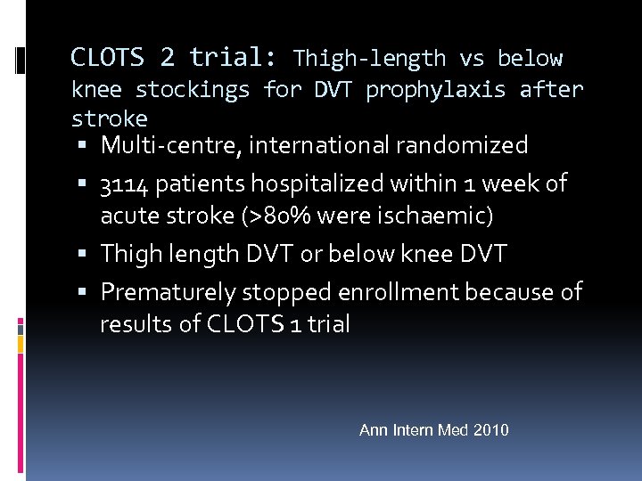 CLOTS 2 trial: Thigh-length vs below knee stockings for DVT prophylaxis after stroke Multi-centre,