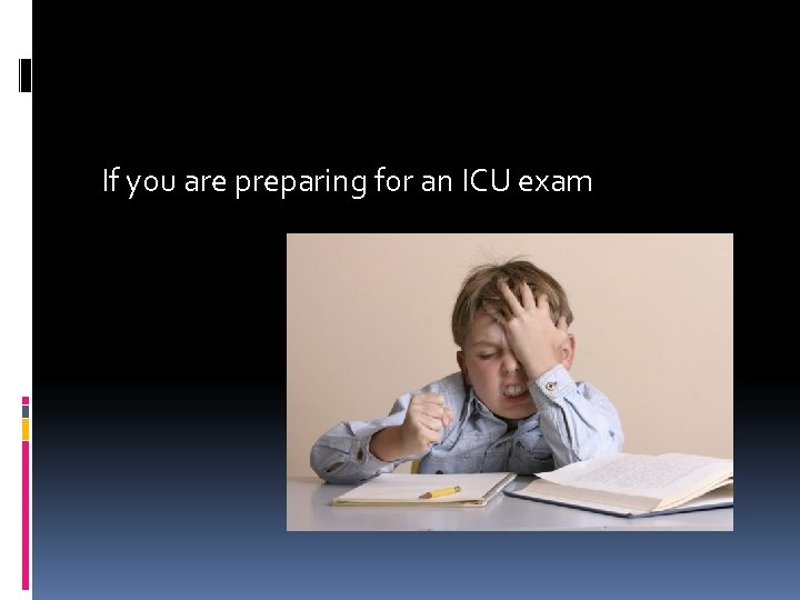 If you are preparing for an ICU exam 