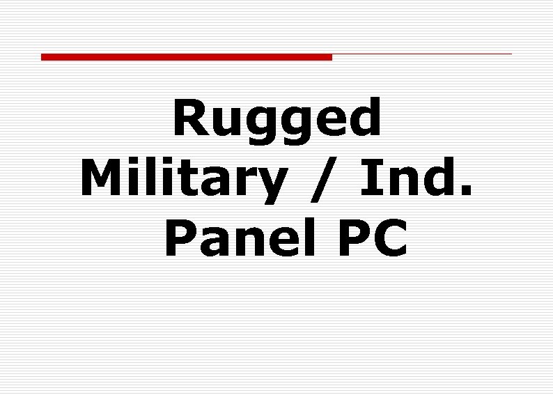 Rugged Military / Ind. Panel PC 