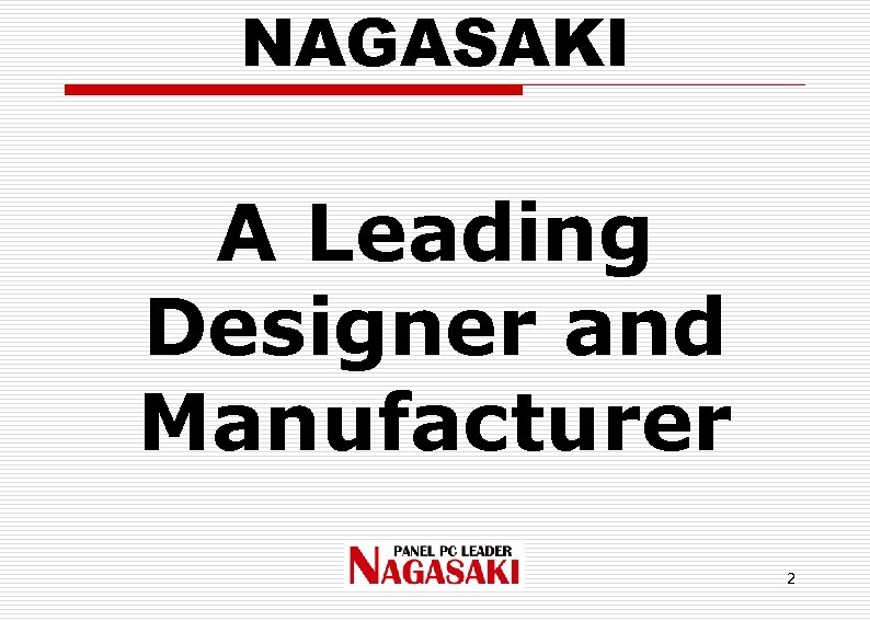 NAGASAKI A Leading Designer and Manufacturer 2 