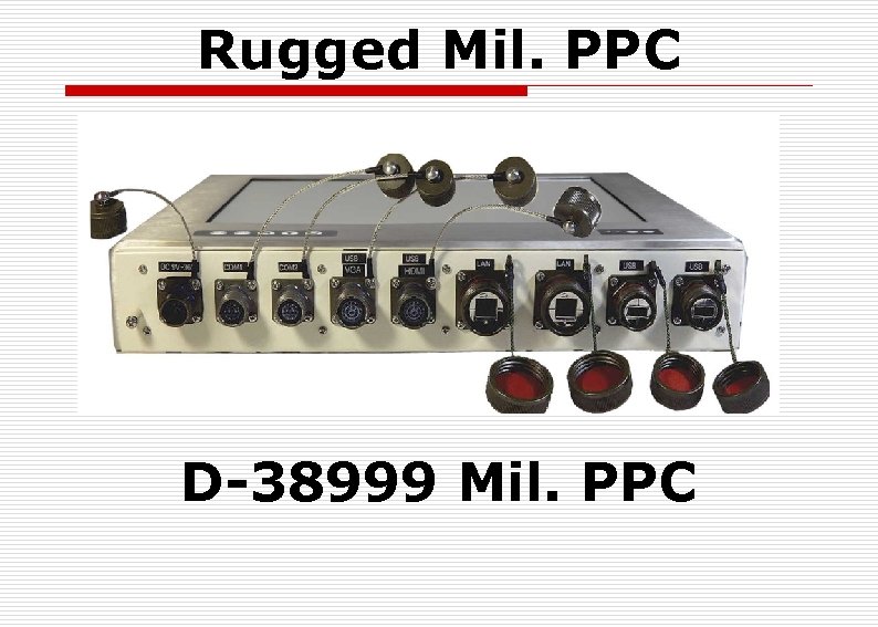 Rugged Mil. PPC D-38999 Mil. PPC 