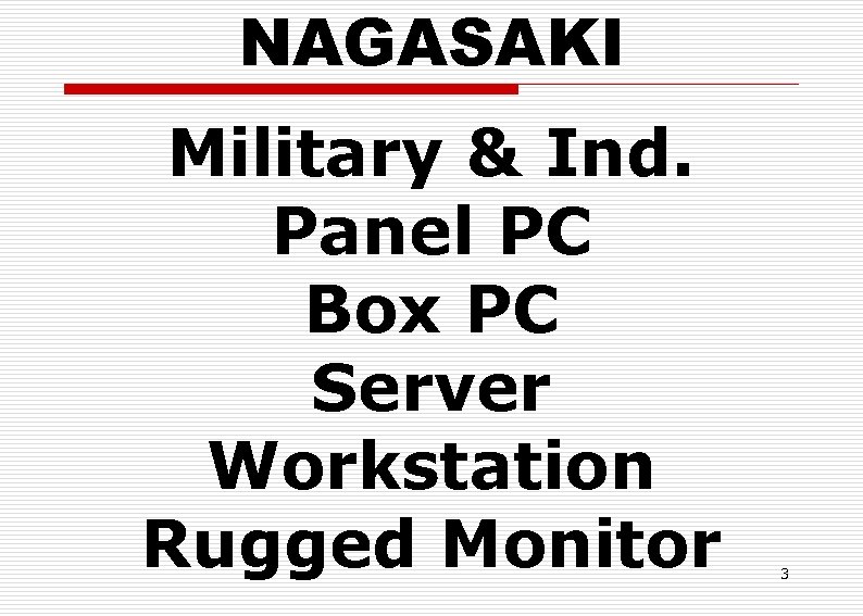 NAGASAKI Military & Ind. Panel PC Box PC Server Workstation Rugged Monitor 3 