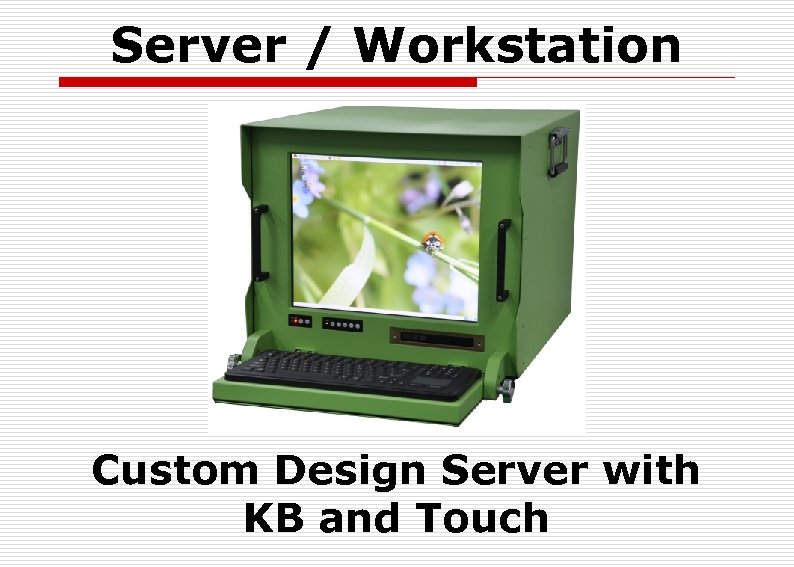 Server / Workstation Custom Design Server with KB and Touch 