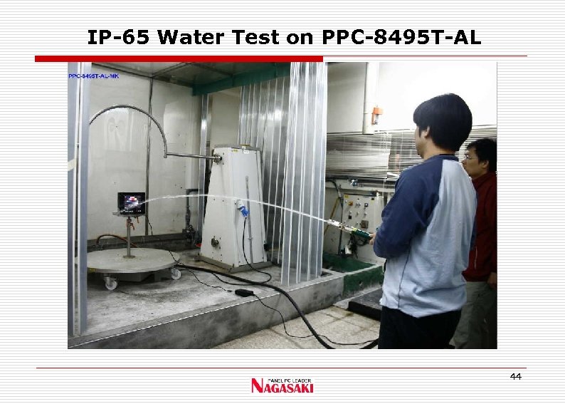 IP-65 Water Test on PPC-8495 T-AL 44 