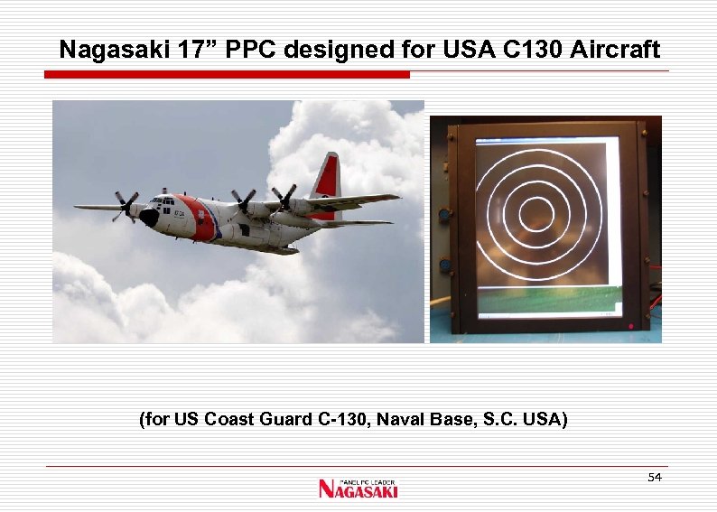 Nagasaki 17” PPC designed for USA C 130 Aircraft (for US Coast Guard C-130,