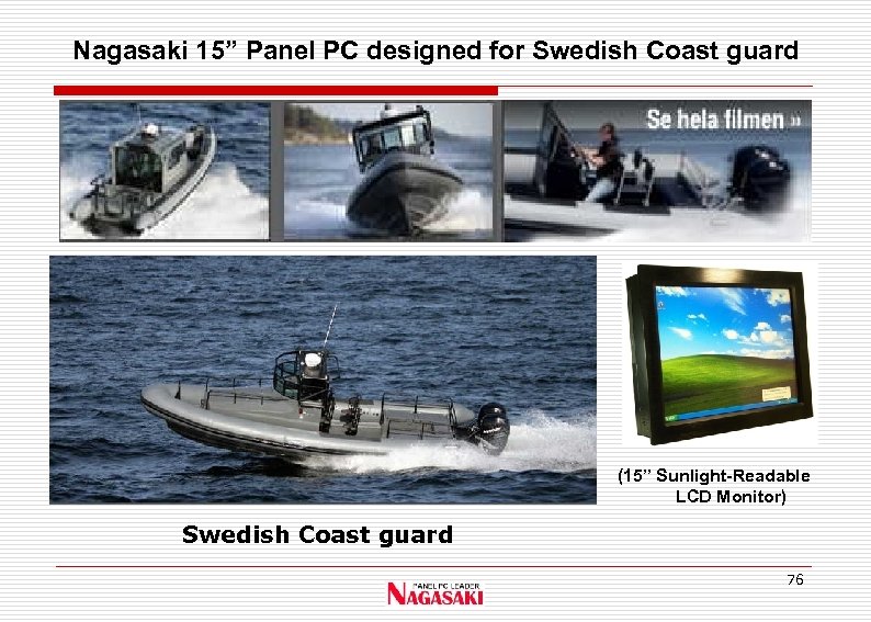 Nagasaki 15” Panel PC designed for Swedish Coast guard (15” Sunlight-Readable LCD Monitor) Swedish