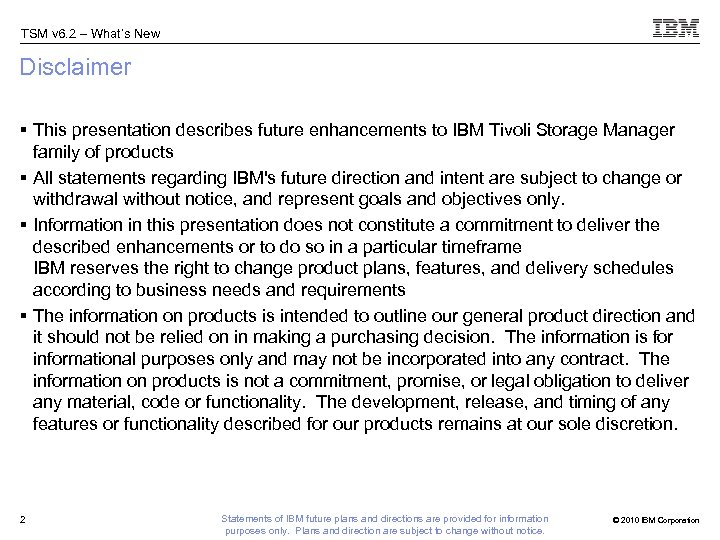 TSM v 6. 2 – What’s New Disclaimer § This presentation describes future enhancements