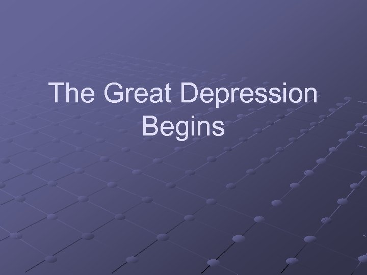 The Great Depression Begins 