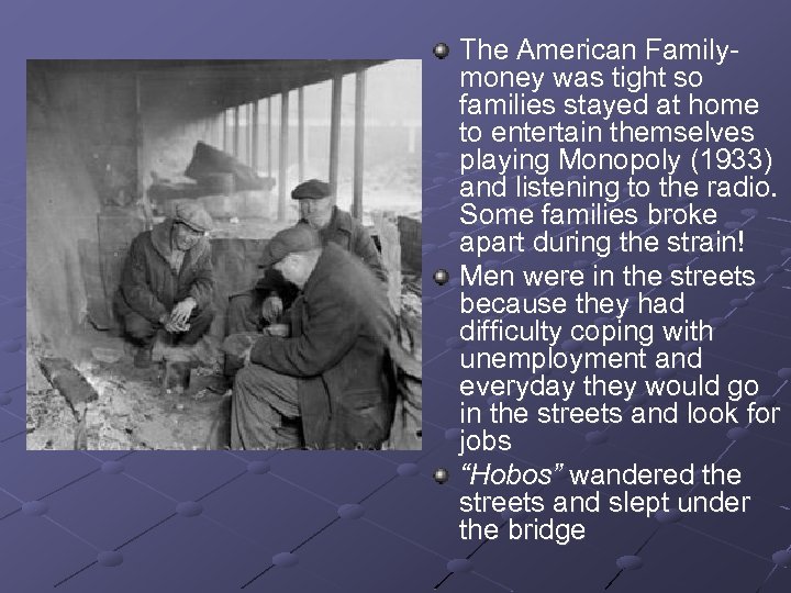 The American Familymoney was tight so families stayed at home to entertain themselves playing