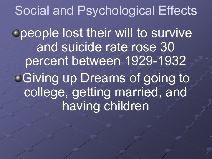 Social and Psychological Effects people lost their will to survive and suicide rate rose