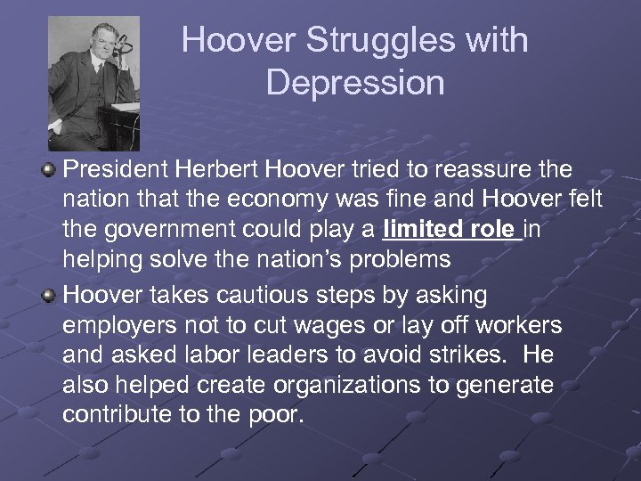 Hoover Struggles with Depression President Herbert Hoover tried to reassure the nation that the