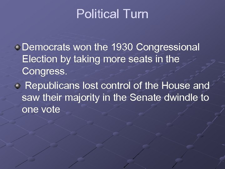 Political Turn Democrats won the 1930 Congressional Election by taking more seats in the