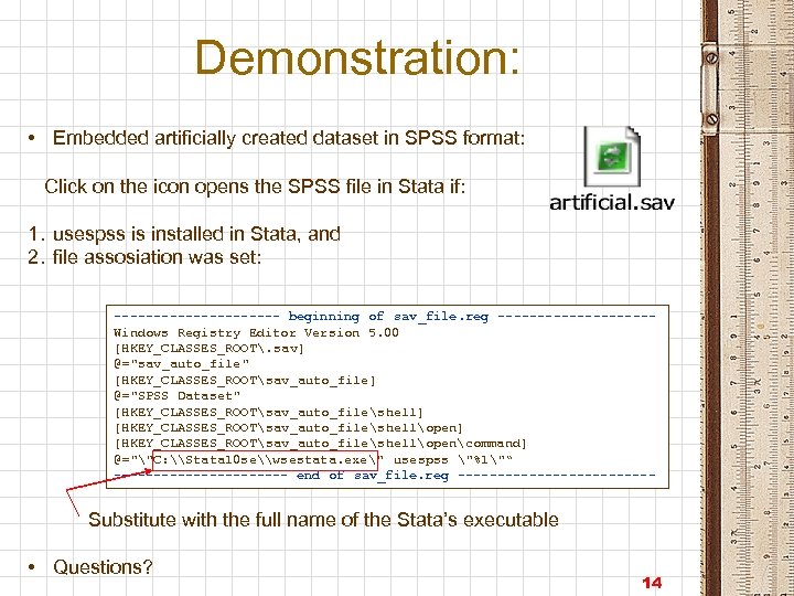 Demonstration: • Embedded artificially created dataset in SPSS format: Click on the icon opens