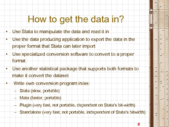 How to get the data in? • Use Stata to manipulate the data and