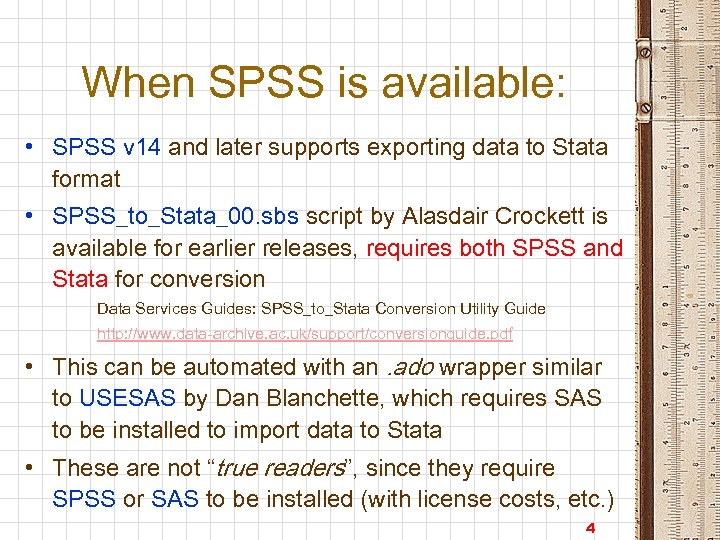 When SPSS is available: • SPSS v 14 and later supports exporting data to