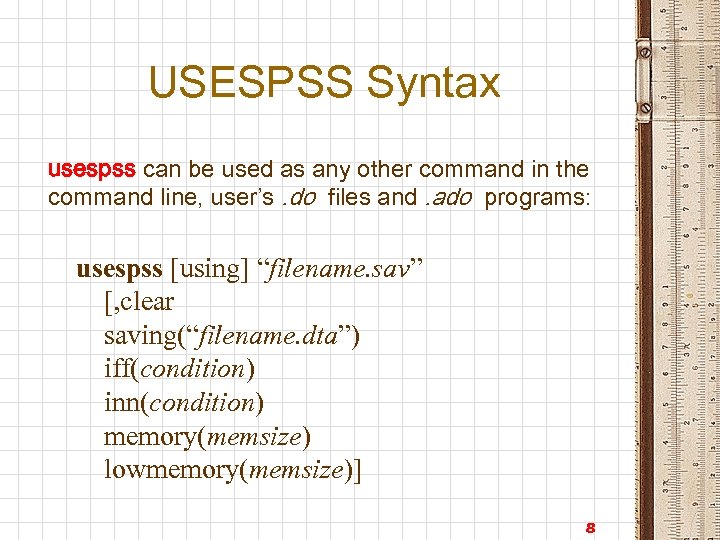 USESPSS Syntax usespss can be used as any other command in the command line,