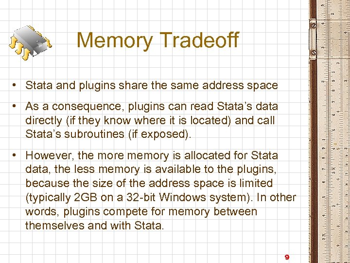 Memory Tradeoff • Stata and plugins share the same address space • As a