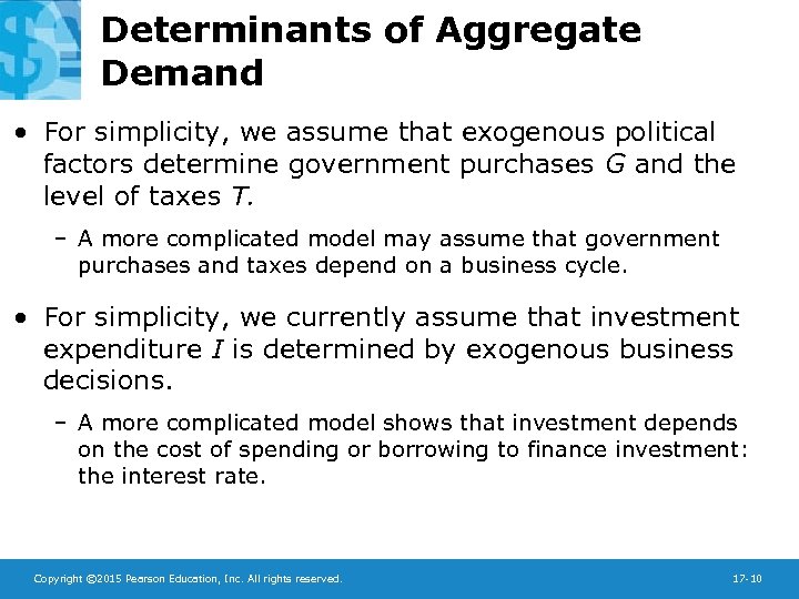 Determinants of Aggregate Demand • For simplicity, we assume that exogenous political factors determine