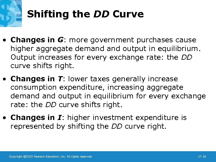 Shifting the DD Curve • Changes in G: more government purchases cause higher aggregate