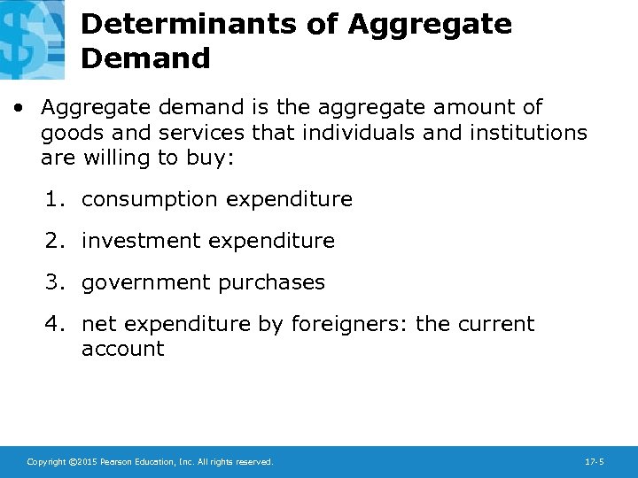 Determinants of Aggregate Demand • Aggregate demand is the aggregate amount of goods and