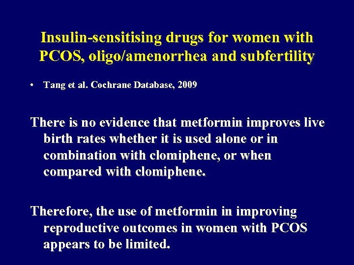Insulin-sensitising drugs for women with PCOS, oligo/amenorrhea and subfertility • Tang et al. Cochrane