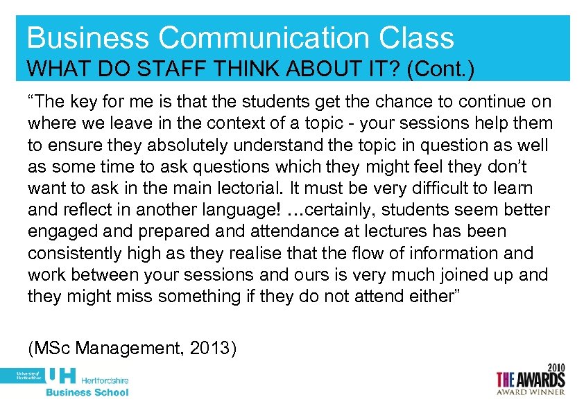 Business Communication Class WHAT DO STAFF THINK ABOUT IT? (Cont. ) “The key for