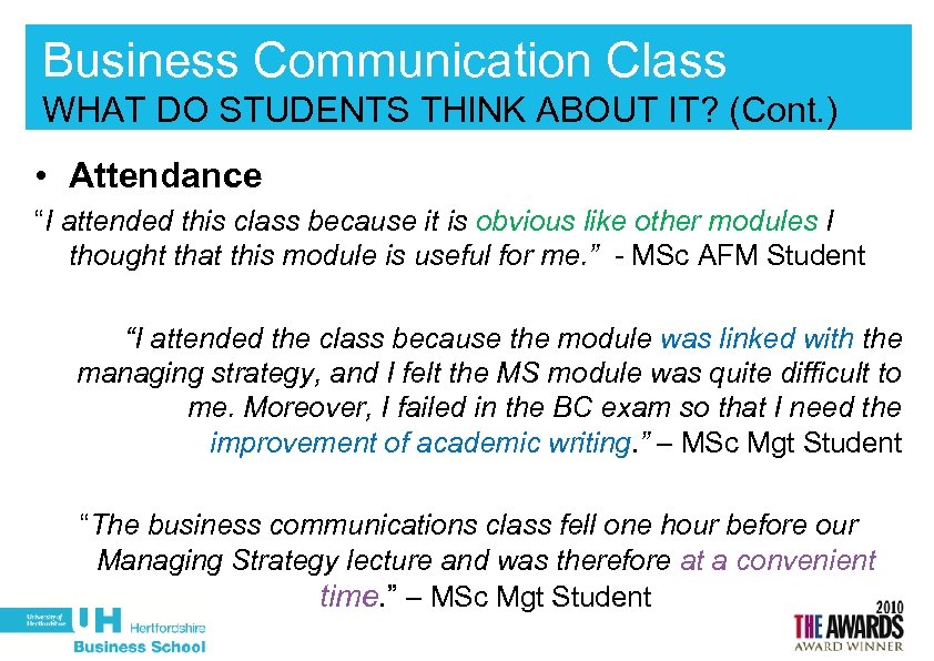 Business Communication Class WHAT DO STUDENTS THINK ABOUT IT? (Cont. ) • Attendance “I