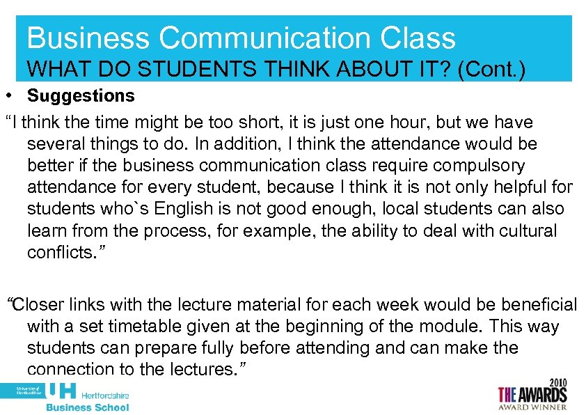 Business Communication Class WHAT DO STUDENTS THINK ABOUT IT? (Cont. ) • Suggestions “I