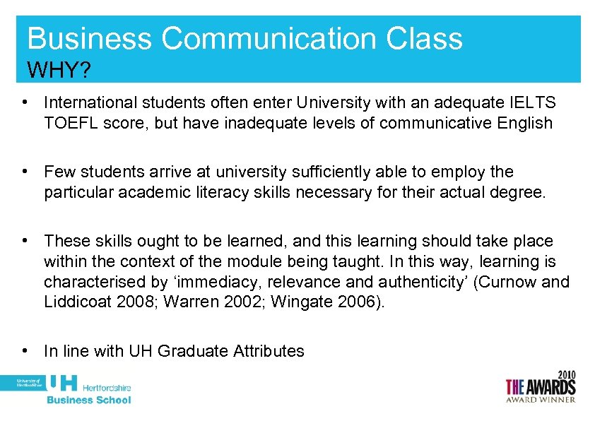 Business Communication Class WHY? • International students often enter University with an adequate IELTS