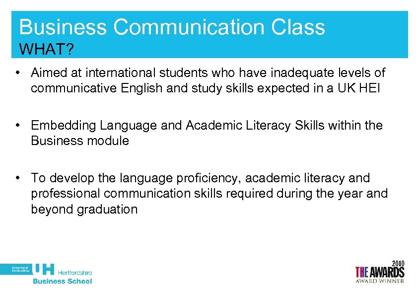 Business Communication Class WHAT? • Aimed at international students who have inadequate levels of