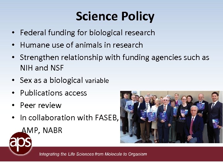 Science Policy • Federal funding for biological research • Humane use of animals in