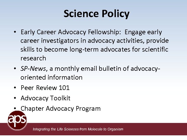 Science Policy • Early Career Advocacy Fellowship: Engage early career investigators in advocacy activities,