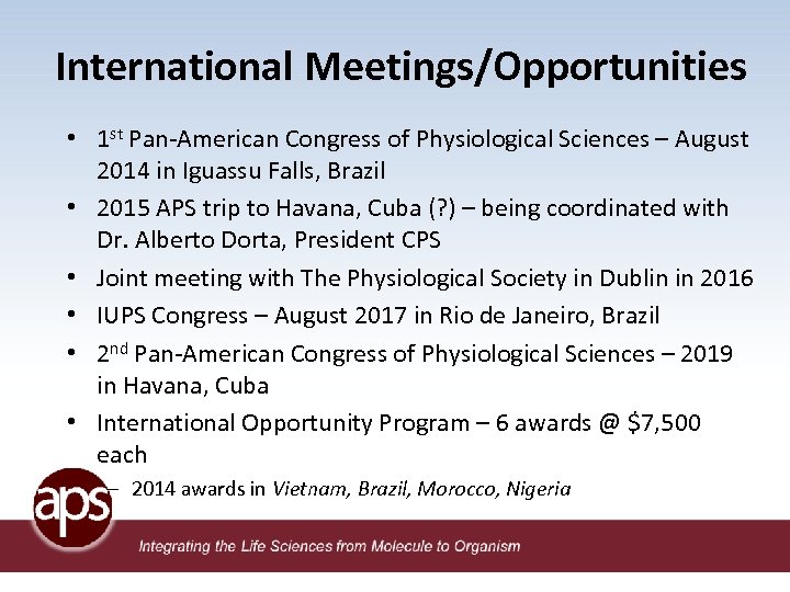 International Meetings/Opportunities • 1 st Pan-American Congress of Physiological Sciences – August 2014 in